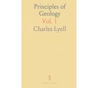 Principles of Geology: Being an Attempt to Explain the Former Changes of the Earth's Surface, by Reference to Causes Now in Operation