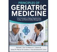 Principles of Geriatric Medicine: Core Concepts in Aging, Polypharmacy, Frailty, and Multimorbidity Management
