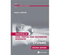 Principles Of Gnss, Inertial, And Multisensor Integrated Navigation Systems (Book & Dvd) (Artech House Remote Sensing Library) (Gnss Technology And Applications) (Hardcover) Paul D Groves, (Auteur)