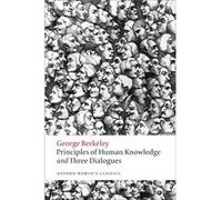 George Berkeley – Principles of Human Knowledge and Three Dialogues – Broché