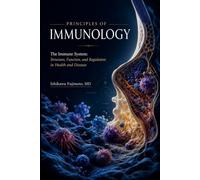 Principles of Immunology: The Immune System: Structure, Function, and Regulation in Health and Disease