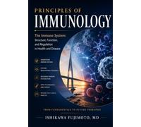 Principles of Immunology: The Immune System: Structure, Function, and Regulation in Health and Disease