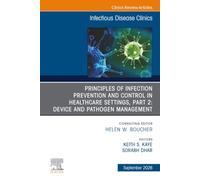Principles of Infection Prevention and Control in Healthcare Settings, Part 2: Device and Pathogen Management, An Issue of Infectious Disease Clinics of North America (Volume 40-3)