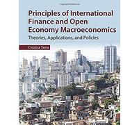 Principles of International Finance and Open Economy Macroeconomics: Theories, Applications, and Policies