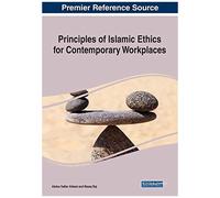 Principles Of Islamic Ethics For Contemporary Workplaces