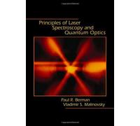 Principles of Laser Spectroscopy and Quantum Optics Berman, Paul R., Malinovsky, Vladimir S. (Auteur)