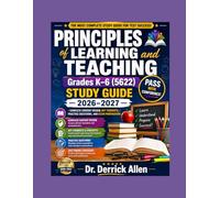 Principles of Learning and Teaching: Grades K-6 (5622) Study Guide 2026-2027