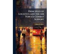Principles of Logistics and the Air Force's Combat Support