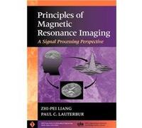Principles of Magnetic Resonance Imaging by Lauterbur & Paul C. University of Illinois at UrbanaChampaign & Urbana & IL Lang, Zhi-Peng, Liang, Zhi-Peng, Liang, Dr Zhi-Pei (Auteur)