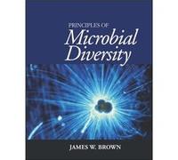 Principles of Microbial Diversity by Brown & James W. Ball State University & Indiana James W Brown, (Auteur)