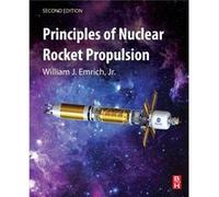 Principles of Nuclear Rocket Propulsion by William J. Emrich Jr. William J. Emrich Jr. (Auteur)