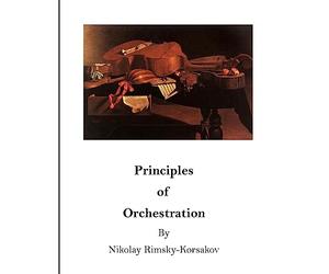 Principles of Orchestration: The Age of Brilliance and Imaginative Quality