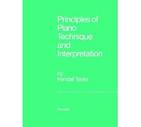 Principles Of Piano Technique And Interpretation / Recueil