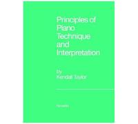 Principles Of Piano Technique And Interpretation / Recueil