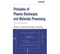 Principles Of Plasma Discharges and Materials Processing