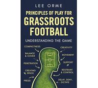Principles of Play for Grassroots Football: Understanding the Game