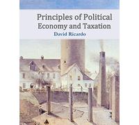 Principles of Political Economy and Taxation