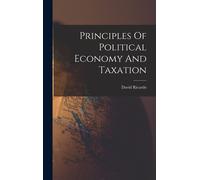 Principles Of Political Economy And Taxation