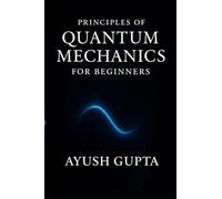 Principles Of Quantum Mechanics for beginners
