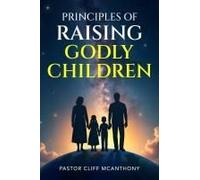 Principles Of Raising Godly Children