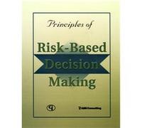 Principles Of Risk-Based Decision Making