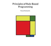 Principles of Rule-Based Programming
