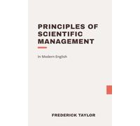 Principles of Scientific Management: Modern, Updated Translation
