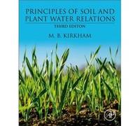 Principles of Soil and Plant Water Relations by Kirkham & M.B. Professor & Department of Agronomy & Kansas State University & USA Kirkham M.B. Professor Department of Agronomy Kansas State University