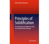 Principles of Solidification: An Introduction to Modern Casting and Crystal Growth Concepts