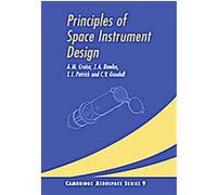 Principles of Space Instrument Design, Cambridge Aerospace Series A. M. Cruise, C. V. Goodall, J. A. Bowles, T. J. Patrick (Auteur)
