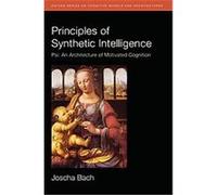 Principles of Synthetic Intelligence, Oxford Series on Cognitive Models and Architectures Joscha Bach (Auteur)