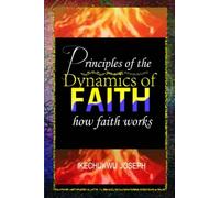 Principles Of The Dynamics Of Faith: How Faith Works