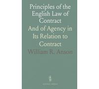 Principles of the English Law of Contract: And of Agency in Its Relation to Contract