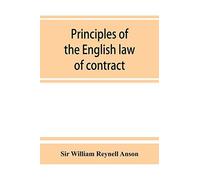 Principles Of The English Law Of Contract And Of Agency In Its Relation To Contract