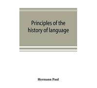Principles Of The History Of Language