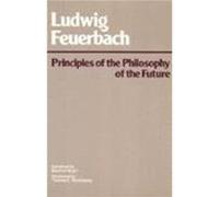 Principles of the Philosophy of the Future by Ludwig Andreas Feuerbach Ludwig Feuerbach (Auteur)