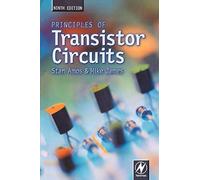 Principles of Transistor Circuits, Ninth Edition: Introduction to the Design of Amplifiers, Receivers and Digital Circuits