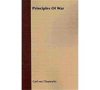 Principles of War Carl Von Clausewitz (Auteur)