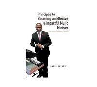 Principles To Becoming An Effective & Impactful Music Minister