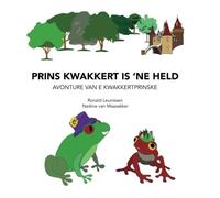 Prins Kwakkert Is 'ne Held: Avonture Van E Kwakkertprinske
