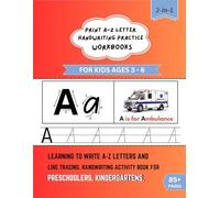PRINT A-Z LETTER HANDWRITING PRACTICE WORKBOOKS: FOR KIDS AGES 3 - 6 LEARNING TO WRITE A-Z LETTERS AND LINE TRACING. HANDWRITING ACTIVITY BOOK FOR PRESCHOOLERS, KINDERGARTENS.