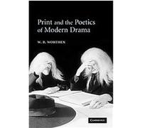 Print and the Poetics of Modern Drama W.B. Worthen (Auteur)