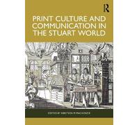 Print Culture and Communication in the Stuart World