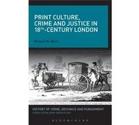Print Culture, Crime And Justice In 18Thcentury London (History Of Crime, Deviance And Punishment) (Paperback) Richard M Ward, (Auteur)
