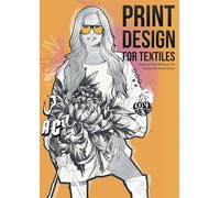 Print Design for Textiles: Step-by-Step Methods for Fashion & Home Decor