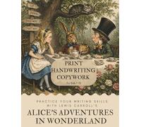 Print Handwriting Copywork For Kids 7-12 | Quotes from Alice's Adventures in Wonderland: A Charlotte Mason Inspired Handwriting Copywork Book featuring Alice's Adventures in Wonderland
