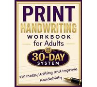 Print Handwriting Workbook for Adults: A Complete 30-Day System to Fix Messy Writing and Improve Readability