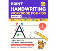 Print Handwriting Workbook for Kids Ages 5-8: See, Say, Trace, Copy, Write: Letters, Numbers, First Words, Short Sentences, Jokes and Fun Facts in 10 Minutes a Day, Kindergarten to 2nd Grade