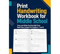 Print Handwriting Workbook for Middle School: Trace and Write Practice Built From Real Class Content for Grades 6, 7 and 8