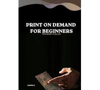 Print On Demand for Beginners: Step-by-Step Guide to Making Money Online with Custom Products and POD Platforms